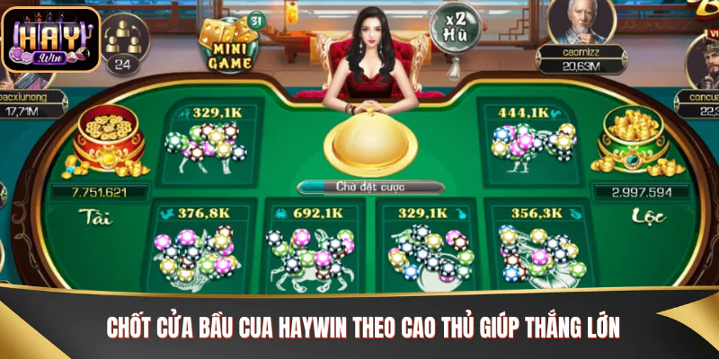 Chốt cửa bầu cua Haywin theo cao thủ giúp thắng lớn