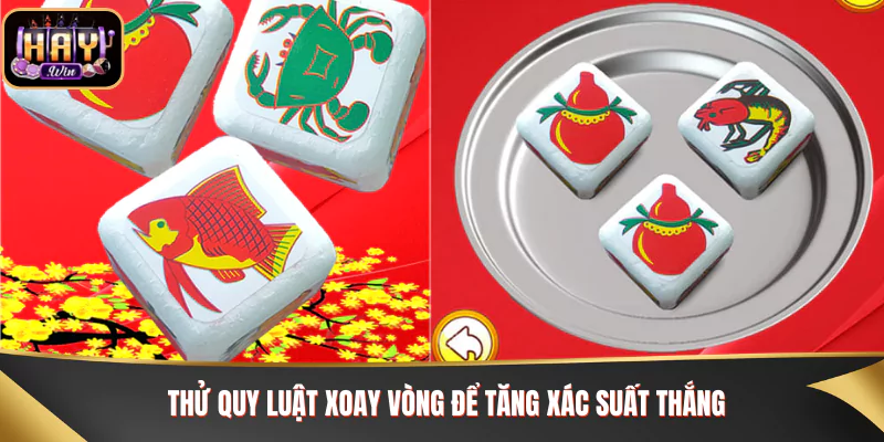 Thử quy luật xoay vòng để tăng xác suất thắng