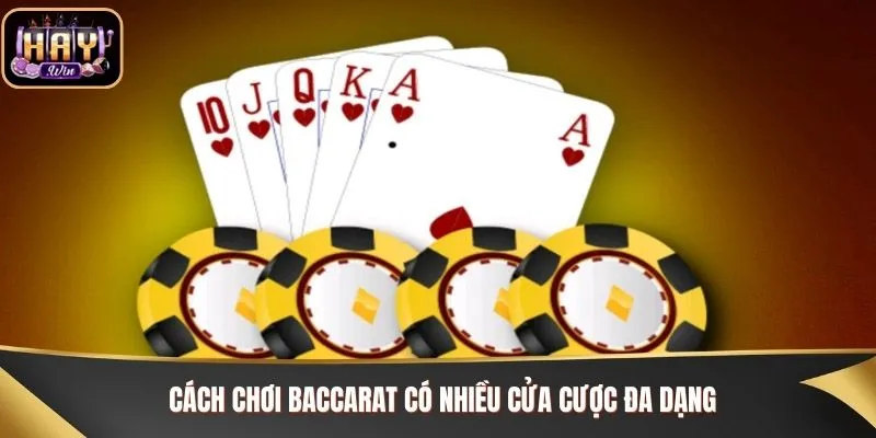 Cách Chơi Baccarat Chi Tiết, Mẹo Hay Từ Cao Thủ Haywin Cách chơi Baccarat có nhiều cửa cược đa dạng