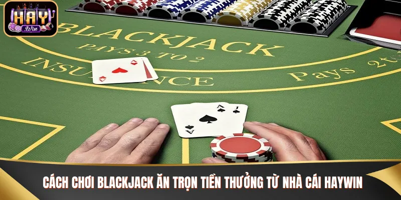 Cách chơi Blackjack