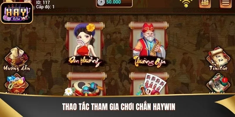 4 thao tác cơ bản tham gia Chắn Haywin cực đơn giản