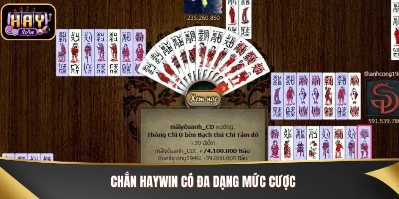 Chắn Haywin có đa dạng mức cược phù hợp mọi hội viên