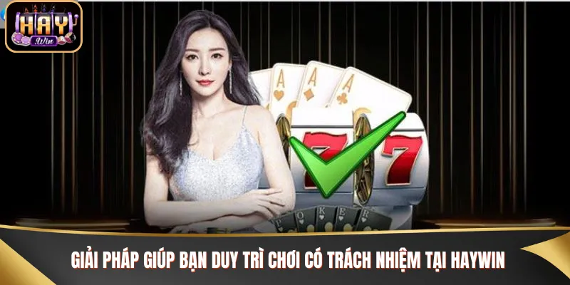 Những giải pháp giúp bạn chơi có trách nhiệm hơn