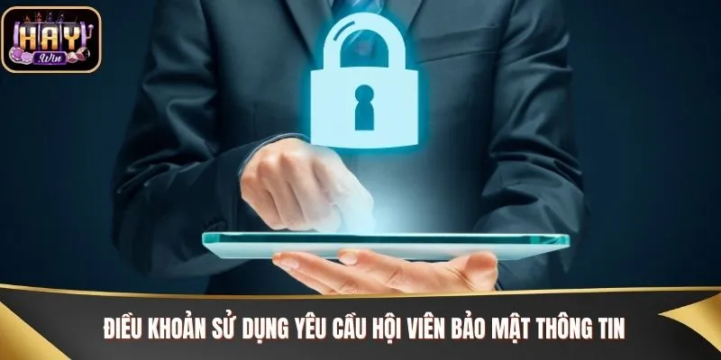 Điều khoản sử dụng yêu cầu hội viên bảo mật thông tin