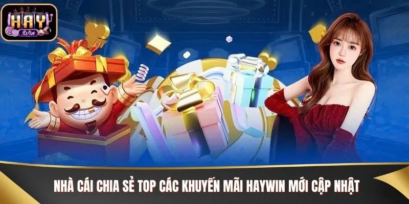 Nhà cái chia sẻ top các khuyến mãi Haywin mới cập nhật