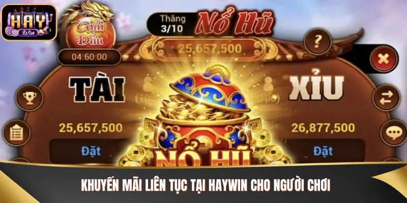 Khuyến mãi liên tục tại Haywin cho người chơi