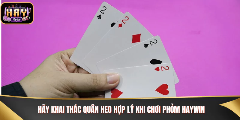 Hãy khai thác quân Heo hợp lý khi chơi Phỏm Haywin