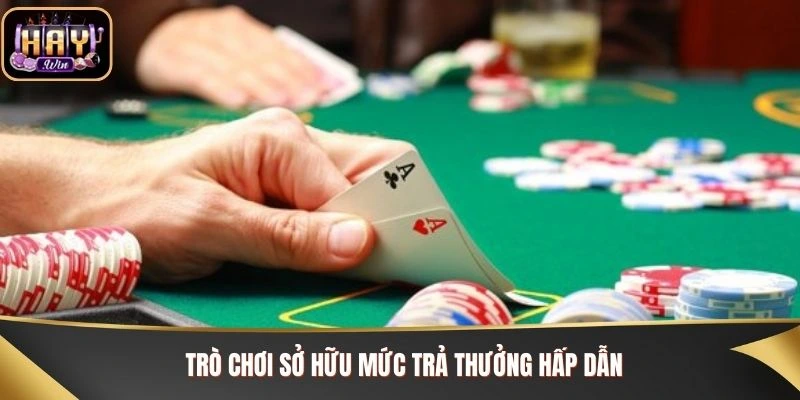 Trò chơi sở hữu mức trả thưởng hấp dẫn