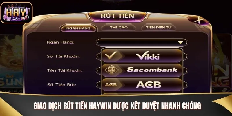 Giao dịch rút tiền Haywin được xét duyệt nhanh chóng