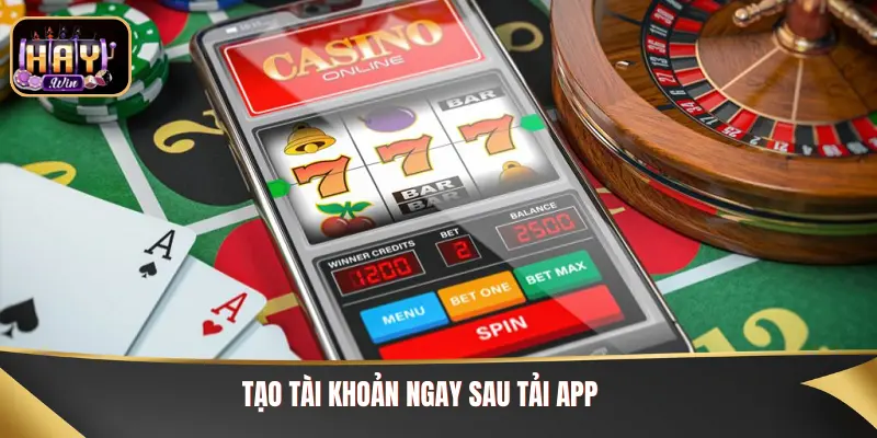 Tải App Haywin: Hướng Dẫn Tải Nhanh Chóng, An Toàn Sau khi tải app Haywin hãy tạo tài khoản ngay để chơi game