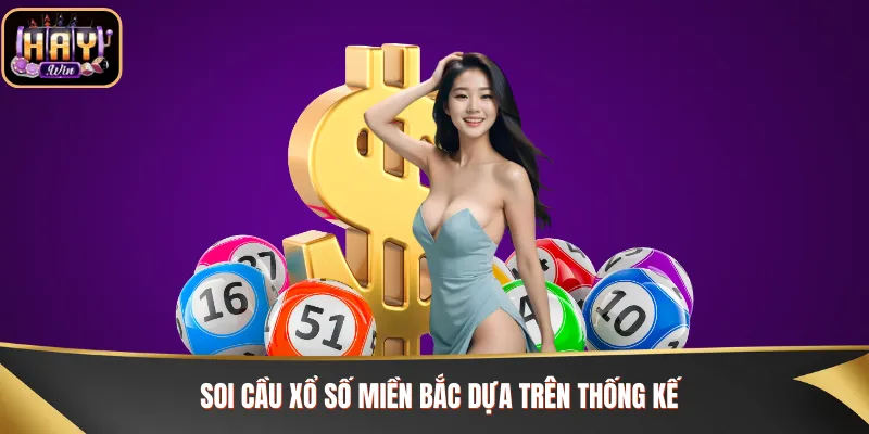 Soi cầu xổ số miền Bắc dựa trên thống kế
