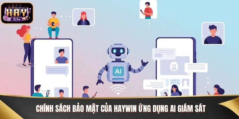 Chính sách bảo mật của Haywin ứng dụng AI giám sát