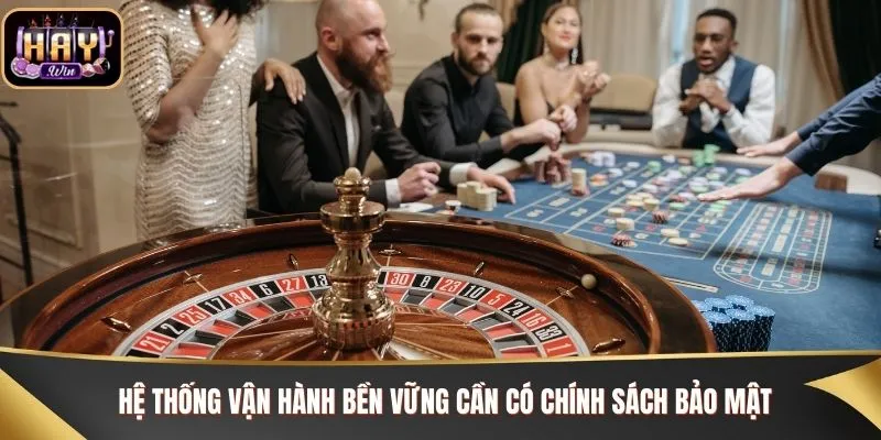 Hệ thống vận hành bền vững cần có chính sách bảo mật