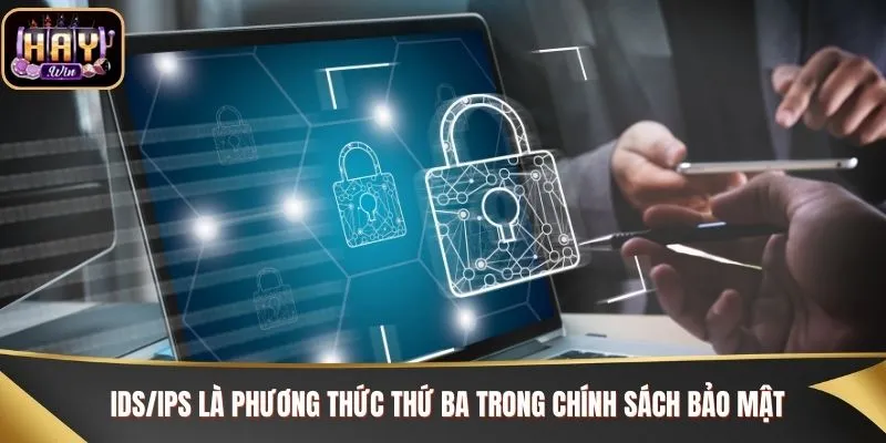 IDS/IPS là phương thức thứ ba trong chính sách bảo mật