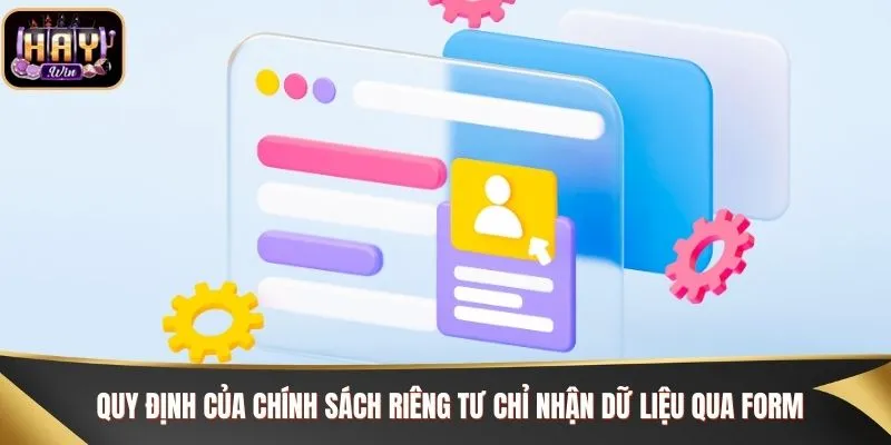Quy định của chính sách riêng tư chỉ nhận dữ liệu qua form