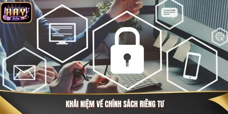 Khái niệm về chính sách riêng tư