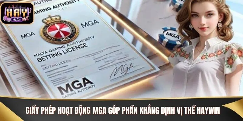Giấy phép hoạt động MGA góp phần khẳng định vị thế Haywin
