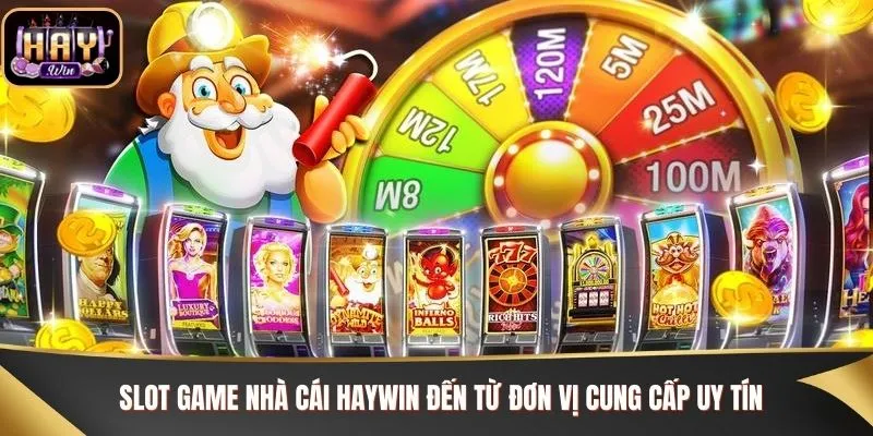 Slot game nhà cái Haywin đến từ đơn vị cung cấp uy tín