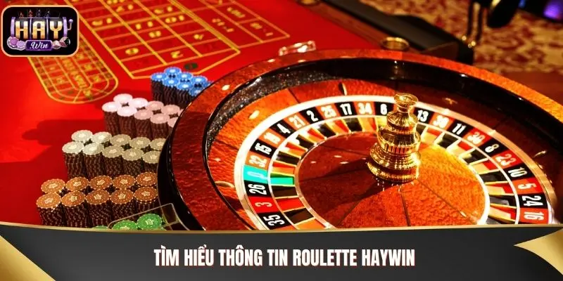 Tìm hiểu thông tin Roulette Haywin