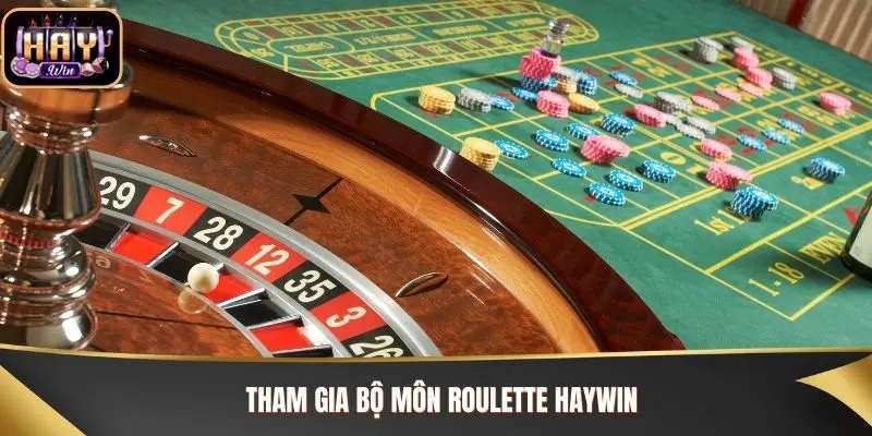 Tham gia bộ môn Roulette Haywin