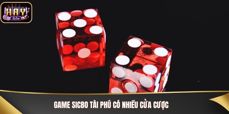 Game Sicbo Tài Phú có nhiều cửa cược